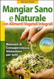 Mangiar Sano e Naturale mangiar sano e naturale macro edizioni libro 101477